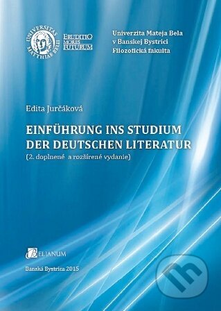Kniha: Einführung ins Studium der deutschen Literatur (Edita Jurčáková). Belianum, 2015