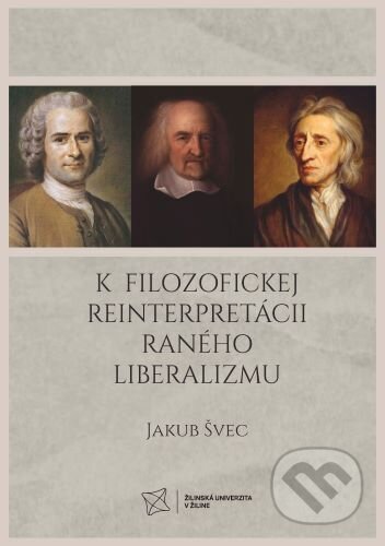 Kniha: K filozofickej reinterpretácii raného liberalizmu (Jakub Švec)