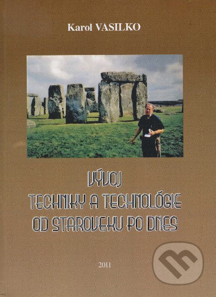Kniha: Vývoj techniky a technológie od stredoveku po dnes (Karol Vasilko). , 2011