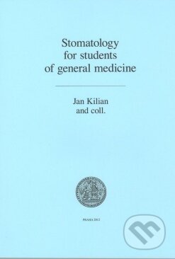 Stomatology for students of general medicine - Jan Kilian, Univerzita Karlova v Praze, 2012