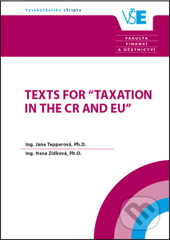 Kniha: Texts for Taxation in the CR and EU (Jana Tepperová). Oeconomica, 2017