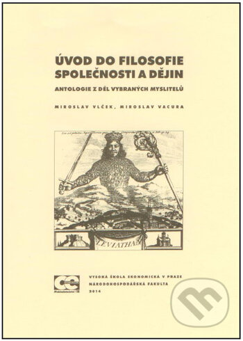 Kniha: Úvod do filosofie společnosti a dějin. Antologie z děl vybraných myslitelů - 2. přepracované vydání (Miroslav Vlček). Oeconomica, 2011