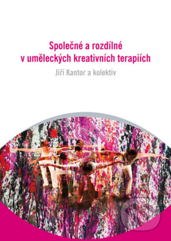 Kniha: Společné a rozdílné v uměleckých kreativních terapiích (Jiří Kantor)