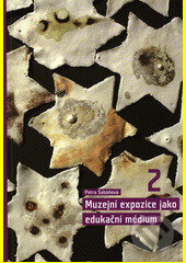 Kniha: Muzejní expozice jako edukační médium. Komplet 1. a 2. díl (Petra Šobáňová). , 2015