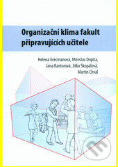 Kniha: Organizační klima fakult připravujících učitele (Helena Grecmanová). , 2014