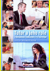 Kniha: Tutor a jeho role v distančním vzdělávání a v e-learningu (Iveta Bednaříková). , 2013