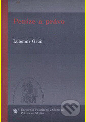 Kniha: Peníze a právo (Lubomír Grúň). , 2008
