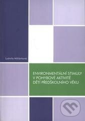 Kniha: Environmentální stimuly v pohybové aktivitě dětí předškolního věku (Ludmila Miklánková). , 2009