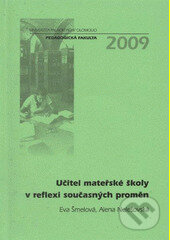 Kniha: Učitel mateřské školy v reflexi současných proměn (Alena Nelešovská a Eva Šmelová). , 2009