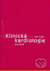 Kniha: Klinická kardiologie stručně (Jan Lukl). , 2004