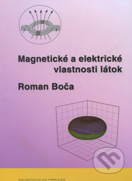 Kniha: Magnetické a elektrické vlastnosti látok (Roman Boča). , 2010