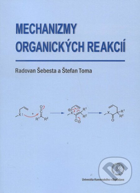 Kniha: Mechanizmy organických reakcií (Radovan Šebesta a Štefan Toma)