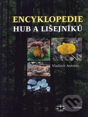 Encyklopedie hub a lišejníků - Antonín Vladimír, Academia, 2006