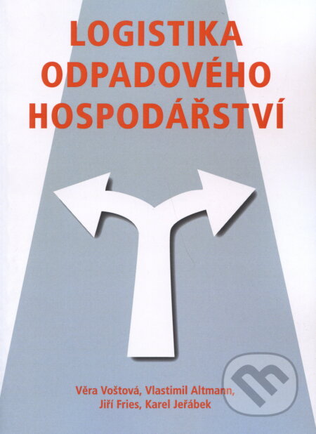 Kniha: Logistika odpadového hospodářství (Věra Voštová a kolektív). CVUT Praha, 2009