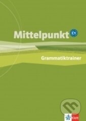 Kniha: Mittelpunkt C1 Grammatiktrainer (A. Daniels, E. Butler, Ch. Estermann, I. Sander, R. Köhl-Kuhn a U. Tallowitz)