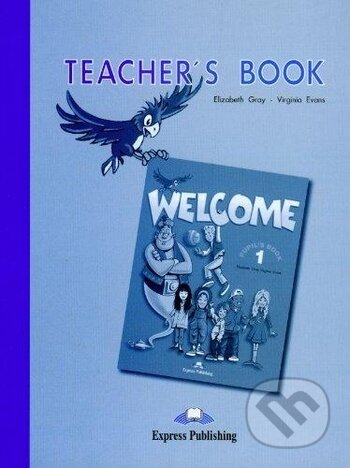 Welcome Teacher's Book Level 1 - Elizabeth Gray, Virginia Evans