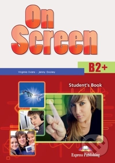 On Screen B2+ - Student´s Book - Virginia Evans, Jenny Dooley, Express Publishing, 2013