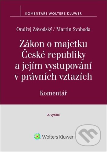 Zákon o majetku České republiky a jejím vystupování v právních vztazích - Martin Svoboda, Ondřej Závodský, Wolters Kluwer, 2024