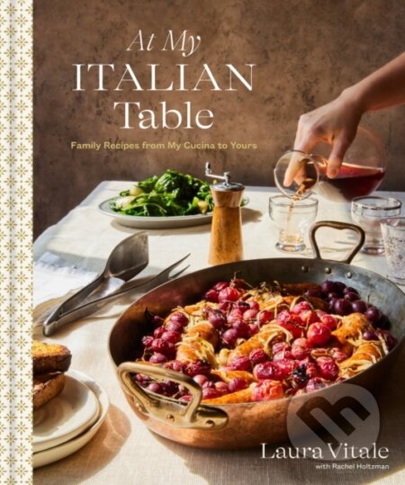 At My Italian Table - Laura Vitale, Rachel Holtzman, Clarkson Potter, 2024