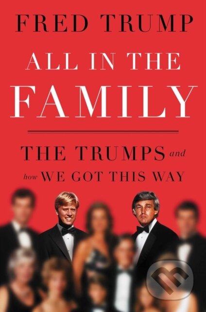 All In The Famiily (The Trumps and How We Got This Way) - kniha z kategorie Autobiografie