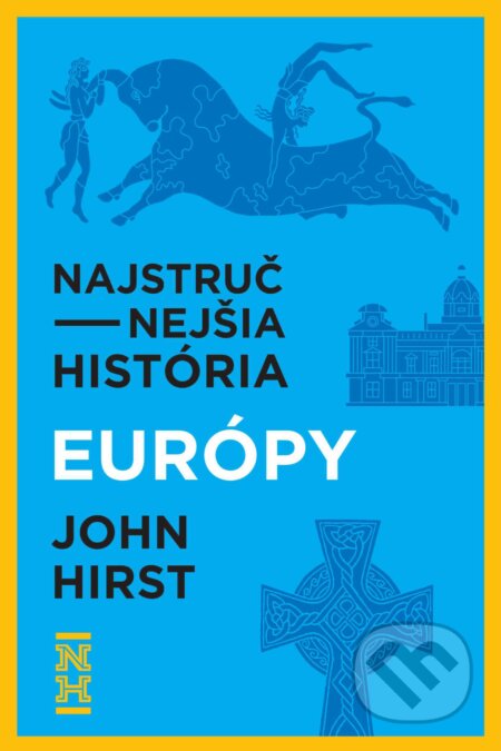 Najstručnejšia história Európy - John Hirst, Ultimo Press, 2024