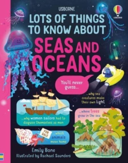 Lots of Things to Know About Seas and Oceans - Emily Bone, Rachael Saunders (ilustrátor), Usborne, 2024