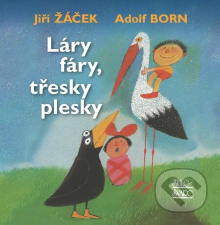 Láry fáry, třesky plesky - Jiří Žáček, Adolf Born (ilustrátor), Šulc - Švarc, 2024