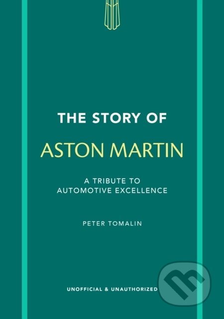 The Story of Aston Martin - Peter Tomalin, Headline Publishing Group, 2024