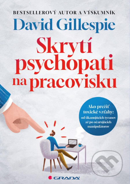 Skrytí psychopati na pracovisku - David Gillespie, Grada, 2024