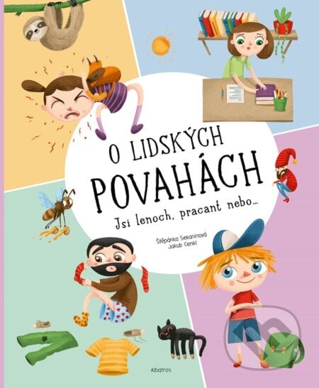 O lidských povahách - Štěpánka Sekaninová, Jakub Cenkl (ilustrátor), Albatros CZ, 2024