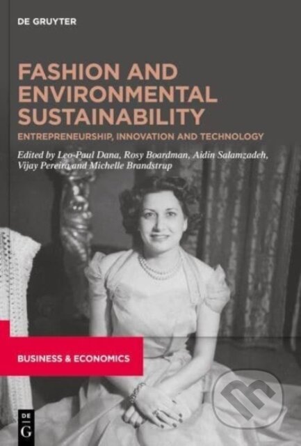 Fashion and Environmental Sustainability - Léo-Paul Dana (editor), Rosy Boardman (editor), Aidin Salamzadeh (editor), Vijay Pereira (editor), Michelle Brandstrup (editor), De Gruyter, 2023