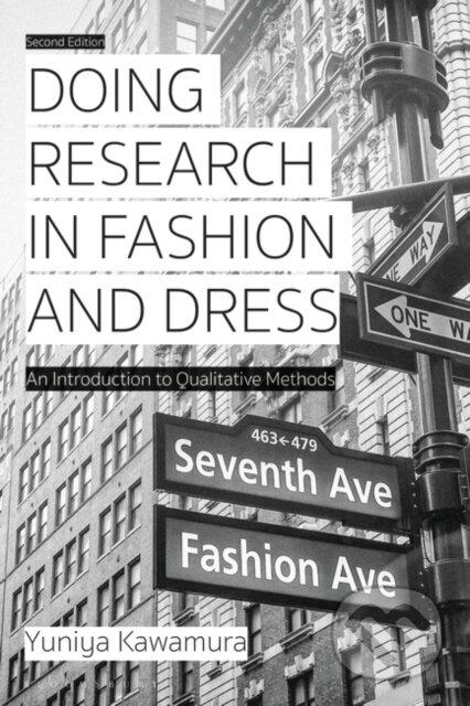 Doing Research in Fashion and Dress - Yuniya Kawamura, Bloomsbury, 2020