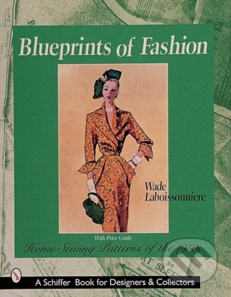 Blueprints of Fashion - Wade Laboissonniere, Schiffer, 1999