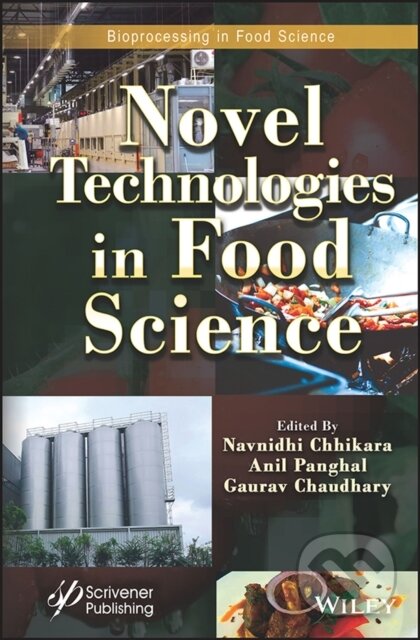 Novel Technologies in Food Science - Navnidhi Chhikara (editor), Anil Panghal (editor), Gaurav Chaudhary (editor), John Wiley & Sons, 2023