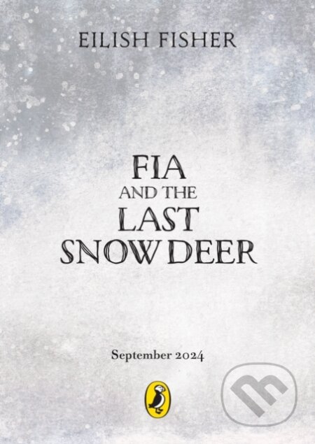 Fia and the Last Snow Deer - Eilish Fisher, Puffin Books, 2024