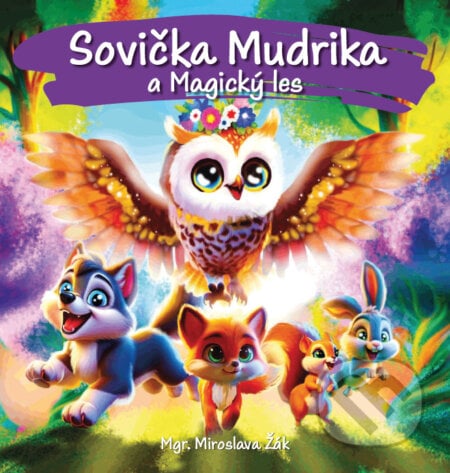 Sovička Mudrika a Magický les - Miroslava Žák, Miroslava Žák, 2024