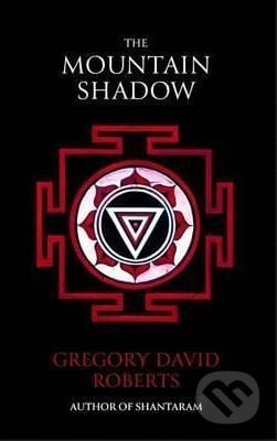 The Mountain Shadow - Gregory David Roberts, Little, Brown, 2016
