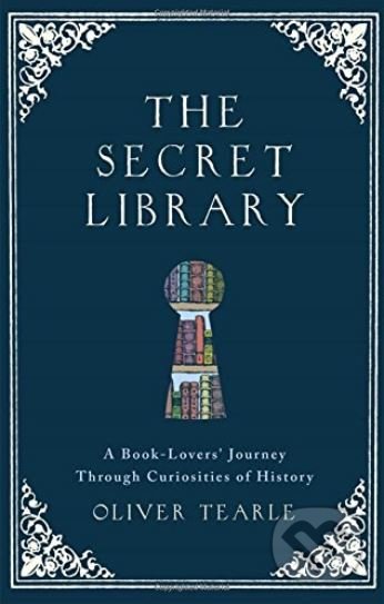 The Secret Library - Oliver Tearle, Michael O&#039;Mara Books Ltd, 2017