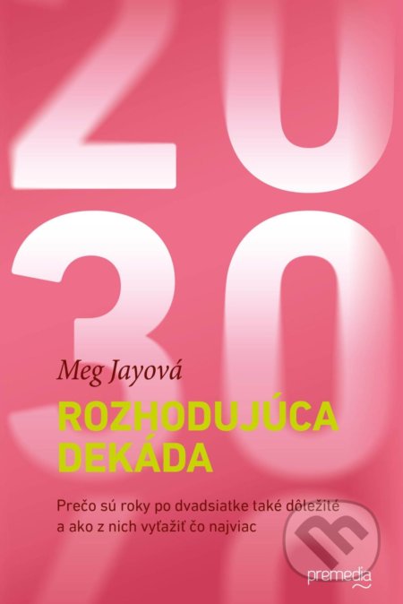 Rozhodujúca dekáda - Meg Jay, Premedia, 2017