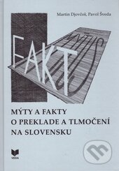Mýty a fakty o preklade na Slovensku - Martin Djovčoš, Pavol Šveda, VEDA, 2017