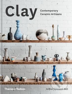 Clay (Contemporary Ceramic Artisans) - Amber Creswell Bell - kniha z kategorie Keramika