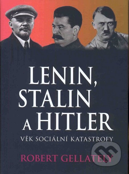 E-kniha: Lenin, Stalin a Hitler (Robert Gellately)