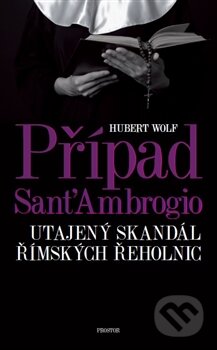 Případ Sant&#039;Ambrogio - Hubert Wolf, Prostor, 2017