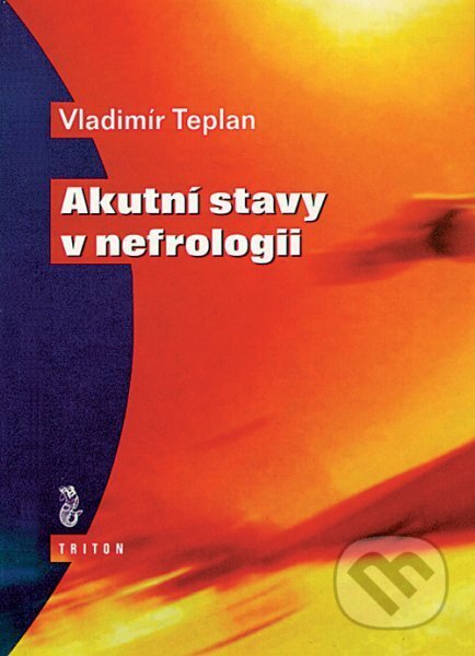 Kniha: Akutní stavy v nefrologii (Vladimír Teplan). Triton, 1999