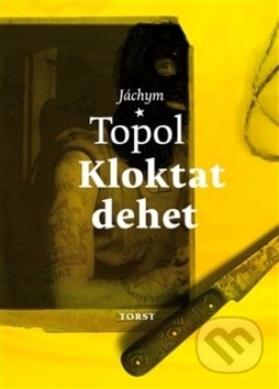 Kloktat dehet - Jáchym Topol, Torst, 2017