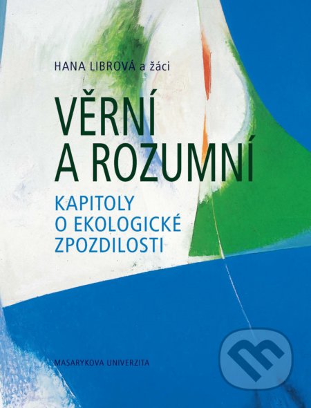 Věrní a rozumní - Hana Librová, Masarykova univerzita, 2017