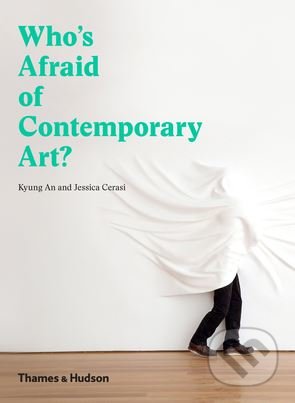 Who's Afraid of Contemporary Art? - Kyung An, Jessica Cerasi - kniha z kategorie Umění, design a architektura