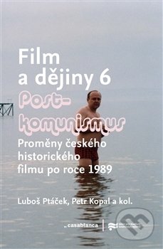Film a dějiny 6 - Luboš Ptáček, Petr Kopal, Casablanca, 2017