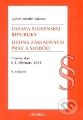 Ústava Slovenskej republiky / Listina základných práv a slobôd - Kolektív autorov, Heuréka, 2014