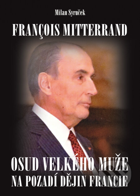 Francois Mitterrand - Milan Syruček, Grada, 2016